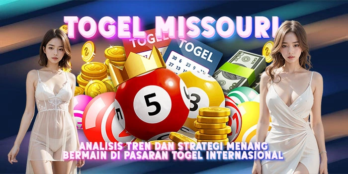 Togel-Missouri-Analisis-Tren-dan-Strategi-Menang-Bermain-di-Pasaran-Togel-Internasional