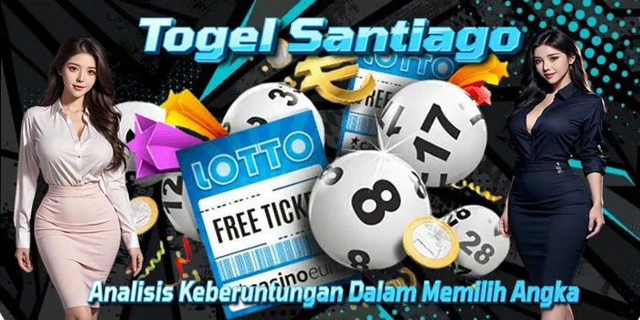 Togel Santiago – Analisis Keberuntungan Dalam Memilih Angka