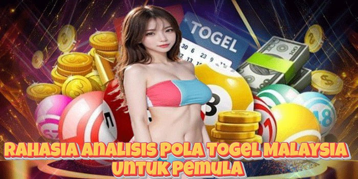 Rahasia Analisis Pola Togel Malaysia Untuk Pemula
