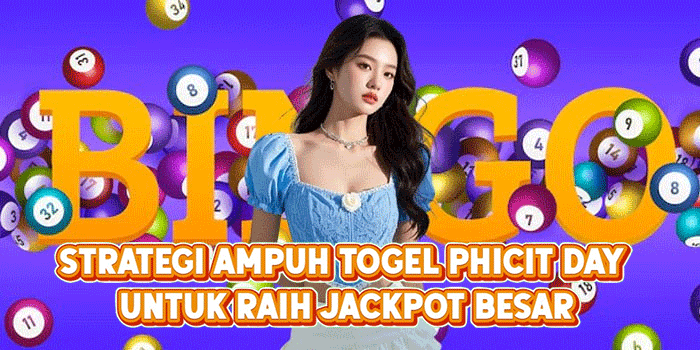 Strategi Ampuh Togel Phicit Day Untuk Raih Jackpot Besar